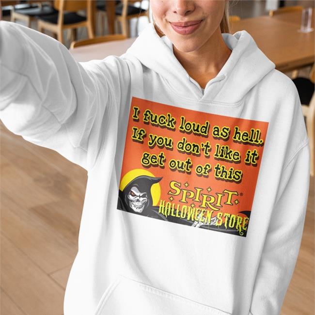 C L O W N I Fuck Loud As Hell If You Don't Like It Get Out Of This Spirit Halloween Store Hooded Sweatshirt Gruesome__