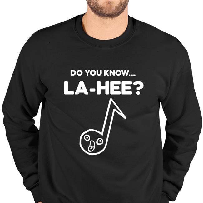 Do You Know La Hee Shirt