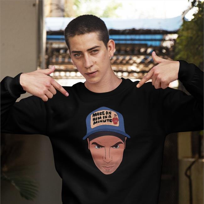 More On Him In A Minute Shirt