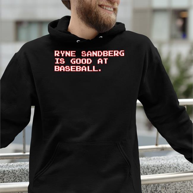 Obvious Shirts Store Ryne Sandberg Is Good At Baseball Shirts