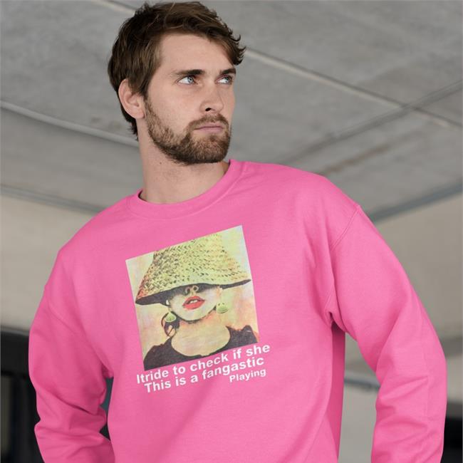Poorly Translated Shirts Itride To Check If She This Is A Fantastic Playing Sweatshirt Black