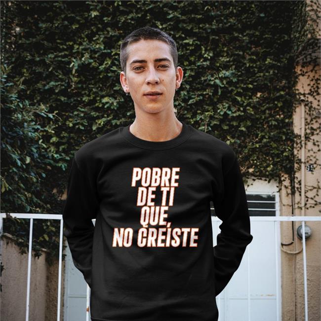 Pobre De Ti Que No Creiste Shirts