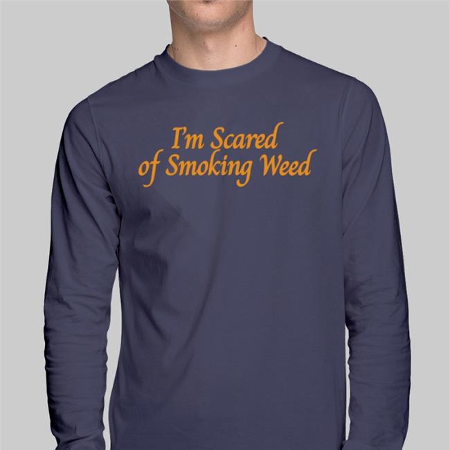 Henryjawnson I'm Scared Of Smoking Weed Shirt