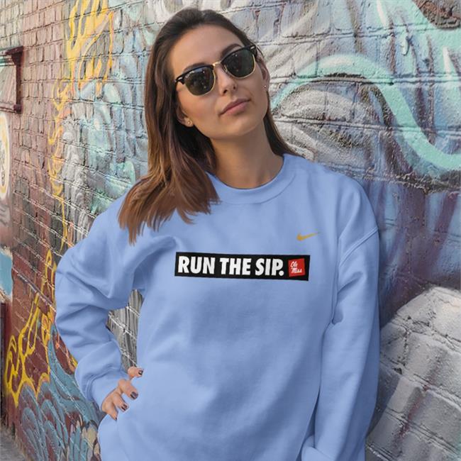 Run The Sip Ole Miss Sweatshirt