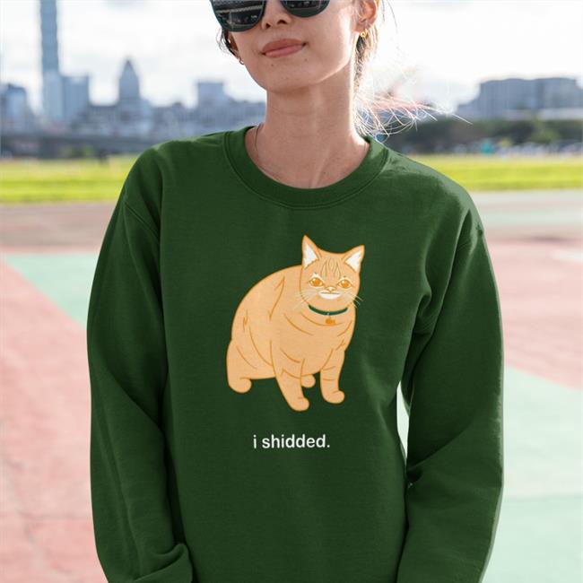 Cat I Shidded Sweatshirt