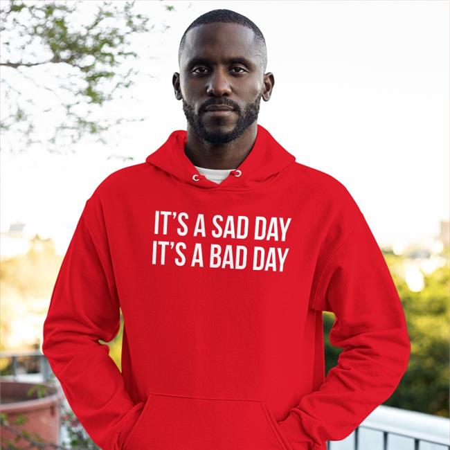 It's A Sad Day It's A Bad Day Tee Shirts Barstool Sports Store