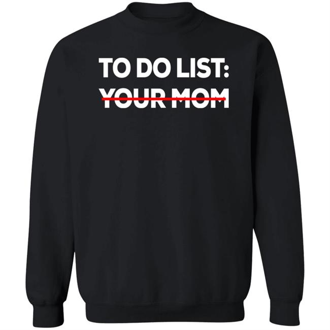 To Do List Your Mom Shirt Mom To Do List Shirt To Do List Your Mom Shirt Mom To Do List Shirt