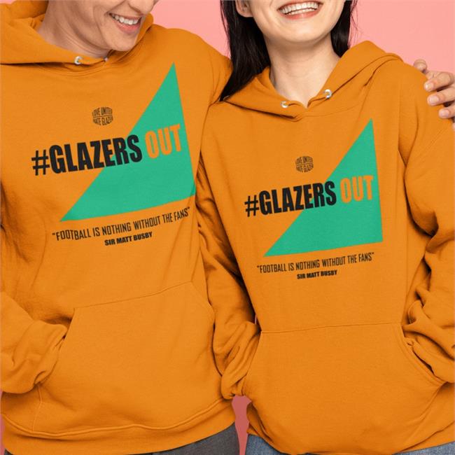 Glazers Out Football Is Nothing Without The Fans United Against Greed Hoodie