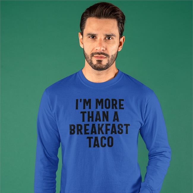 Crispy I'm More Than A Breakfast Taco New Shirt Bunker Branding Merch