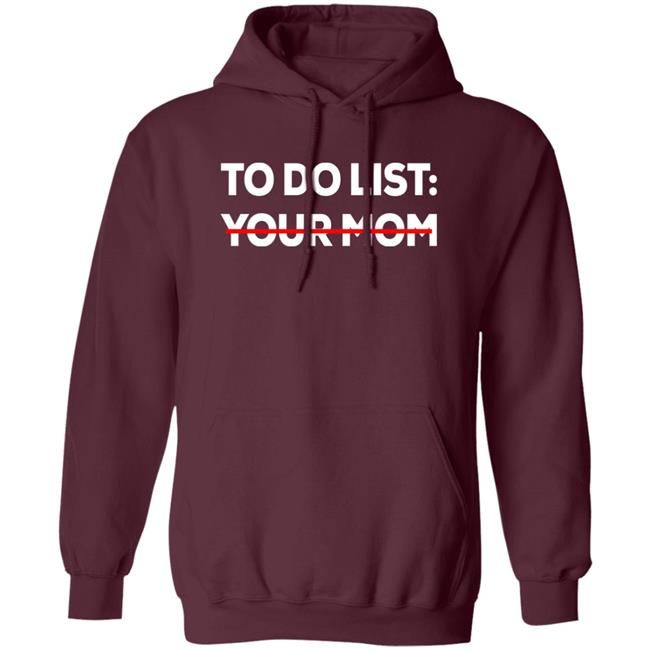 To Do List Your Mom Shirt Mom To Do List Shirt To Do List Your Mom Shirt Mom To Do List Shirt
