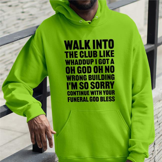 Shirtsthtgohard Walk Into The Club Like Whaddup I Got A Oh God Oh No Hoodie
