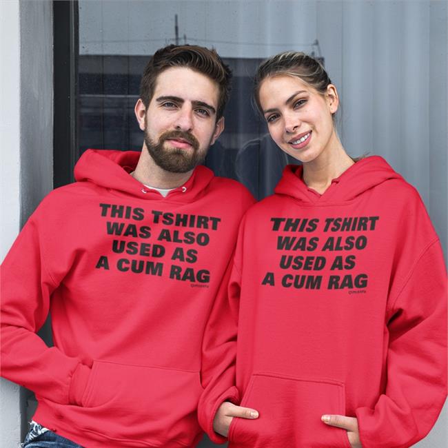 This Tshirt Was Also Used As A Cum Rag Hoodie