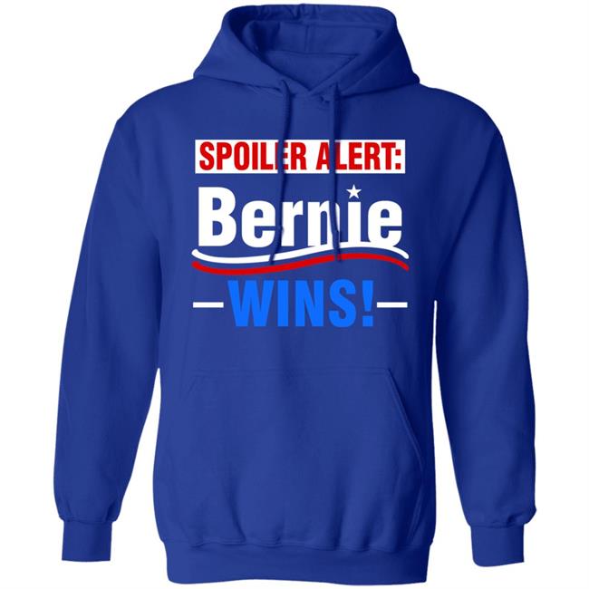 Spoiler Alert Bernie Wins Shirt Hoodie Sweatshirt Spoiler Alert Bernie Wins Shirt Hoodie Sweatshirt