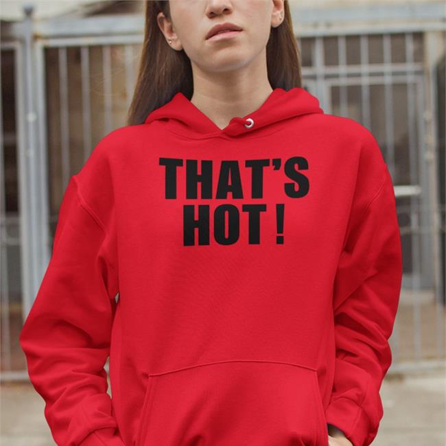 Rynr0tica That's Hot Shirt That's Hot T Shirt