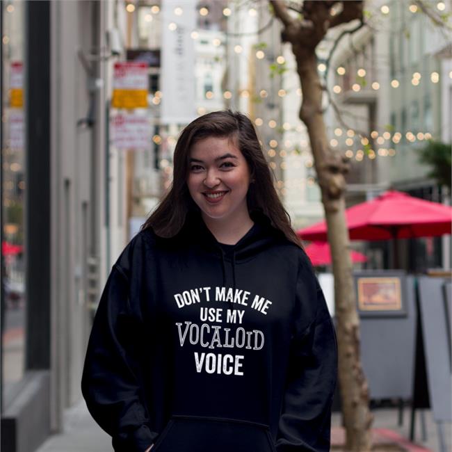 Don't Make Me Use My Vocaloid Voice Shirt