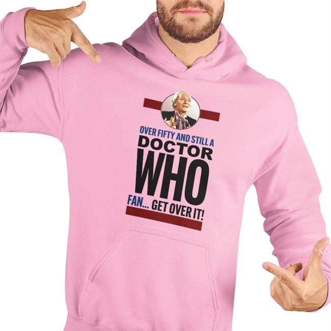 Over Fifty And Still A Doctor Who Fan Get Over It Shirt