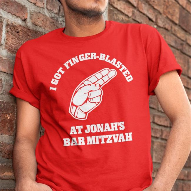 Shirts That Go Hard I Got Finger-Blasted At Jonah's Bar Mitzvah T Shirts Blue