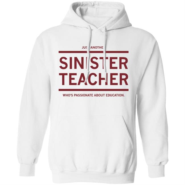 Just Another Sinister Teacher Shirt Hoodie Sweatshirt Just Another Sinister Teacher Shirt Hoodie Sweatshirt