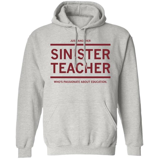 Just Another Sinister Teacher Shirt Hoodie Sweatshirt Just Another Sinister Teacher Shirt Hoodie Sweatshirt