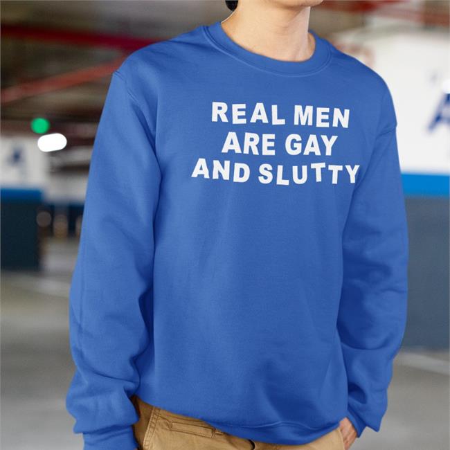 Real Men Are Gay And Slutty Tee