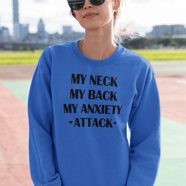 My Neck My Back My Anxiety Attack Hoodie