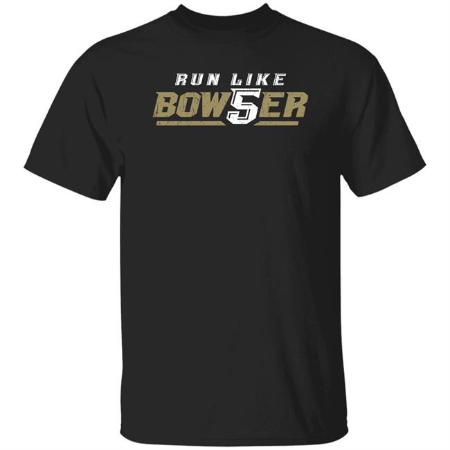 Run Like Bowser Shirt Isaiah Bowser