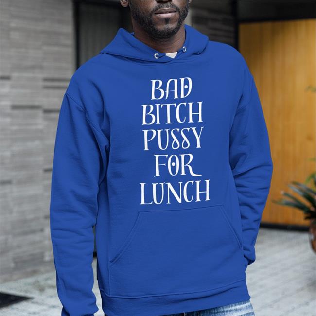 Alamoharry Harry From The Alamo Bad Bitch Pussy For Lunch Shirt