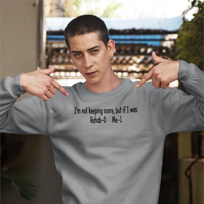 Shirts With Threatening Auras I'm Not Keeping Score But If I Was Rehab-0 Me-1 Shirt