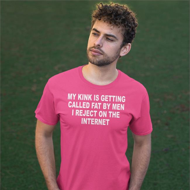 My Kink Is Getting Called Fat By Men Sweatshirt ShirtsThatGoHard