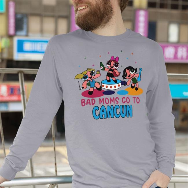 Shirts That Go Hard Bad Moms Go To Cancun Hoodie