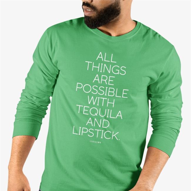 Jenshair1 All Things Are Possible With Tequila And Lipstick T Shirt