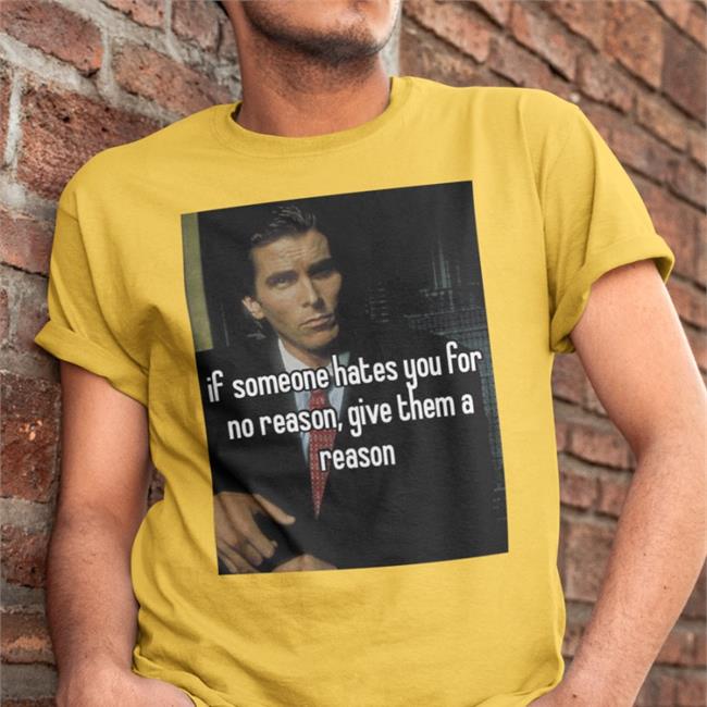 Quotes That Go Hard If Someone Hates You For No Reason Give Them A Reason Sweatshirt Quotesg0hard
