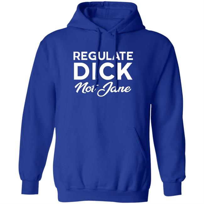 Regulate Dick Not Jane Shirt Jen Jerrieskid