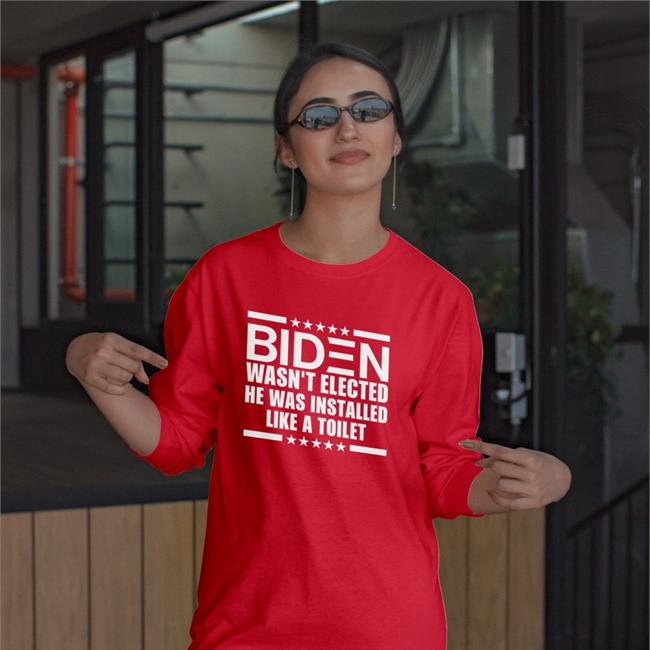 Biden Wasn't Elected He Was Installed Like A Toilet Shirt Maga Nancy Blue