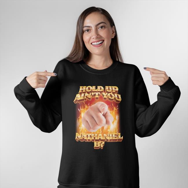 Swag Stimulus Store Hold Up Ain't You Nathaniel B Hoodie