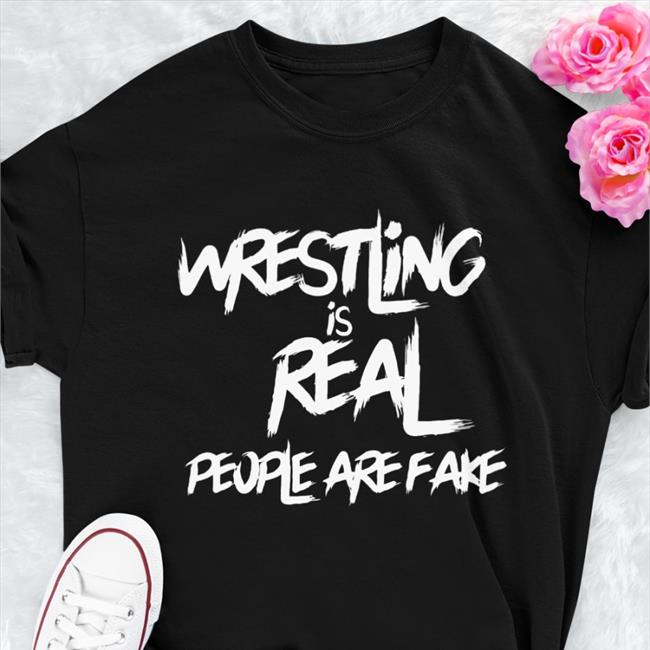 Wrestling Is Real People Are Fake Hoodie
