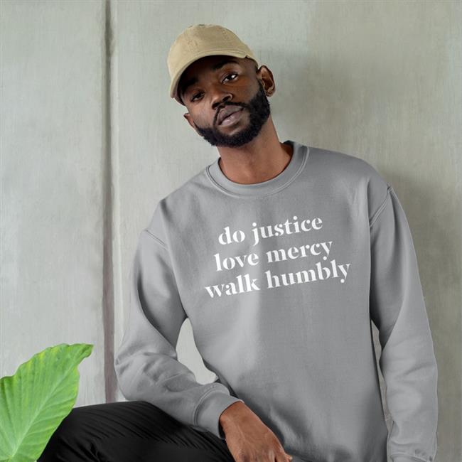 Do Justice Love Mercy Walk Humbly Hoodied Sweatshirt