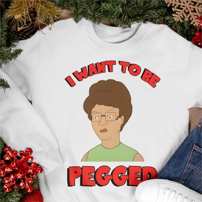 I Want To Be Pegged Shirts Shirtsthatgohard Store