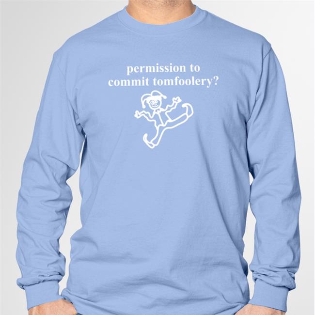 Thatmartinkid Permission To Commit Tomfoolery Shirt