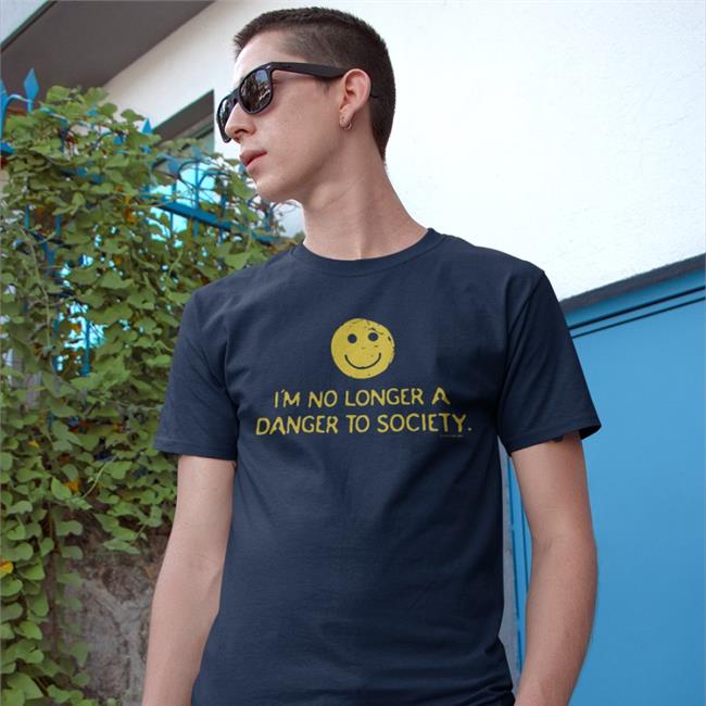 I'm No Longer A Danger To Society Tee