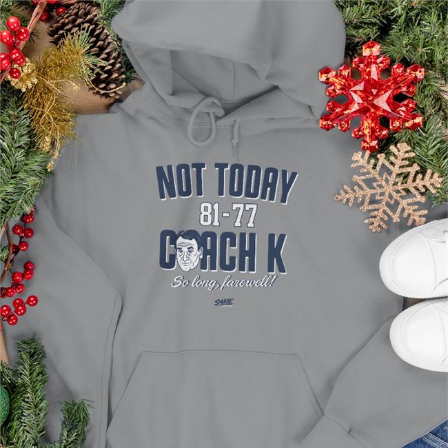 Smack Apparel Merch North Carolina Basketball Not Today 81-77 Coach K Shirt