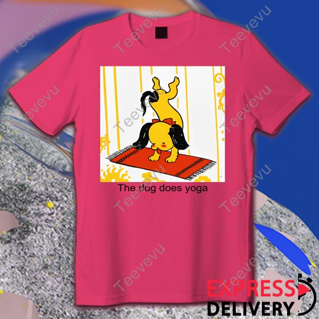 The Dog Does Yoga New Shirt