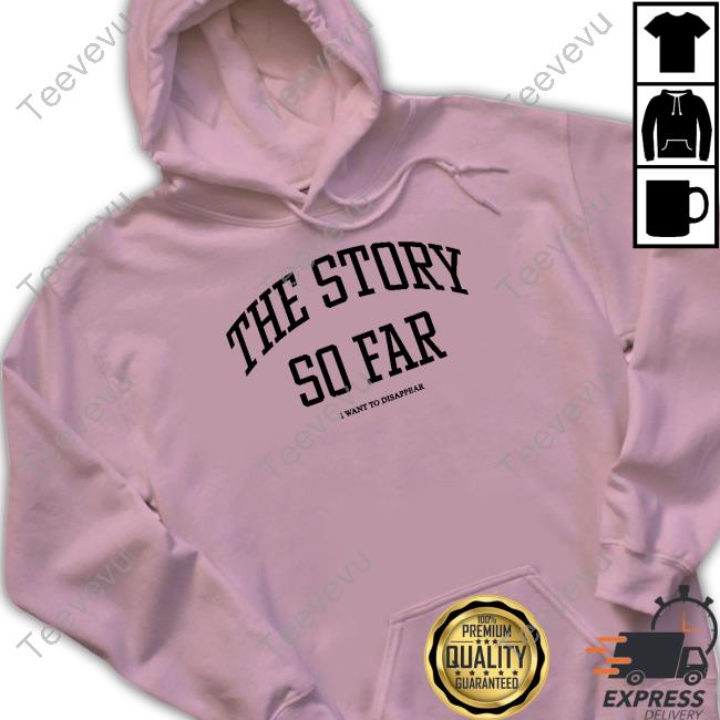 Artistfirst Store I Want To Disappear New Shirt The Story So Far I Want To Disappear T Shirt Artistfirst Store I Want To Disappear