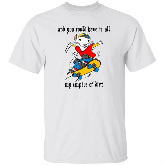 Emerson And You Could Have It All My Empire Of Dirt Shirt
