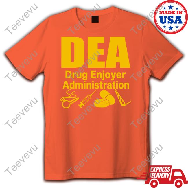 Dea Drug Enjoyer Administration Shirt