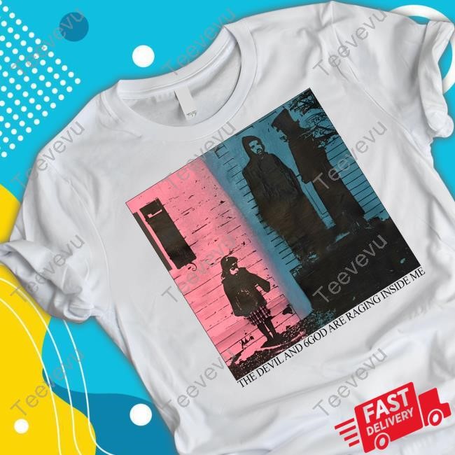 The Devil And 6God Are Raging Inside Me Shirts