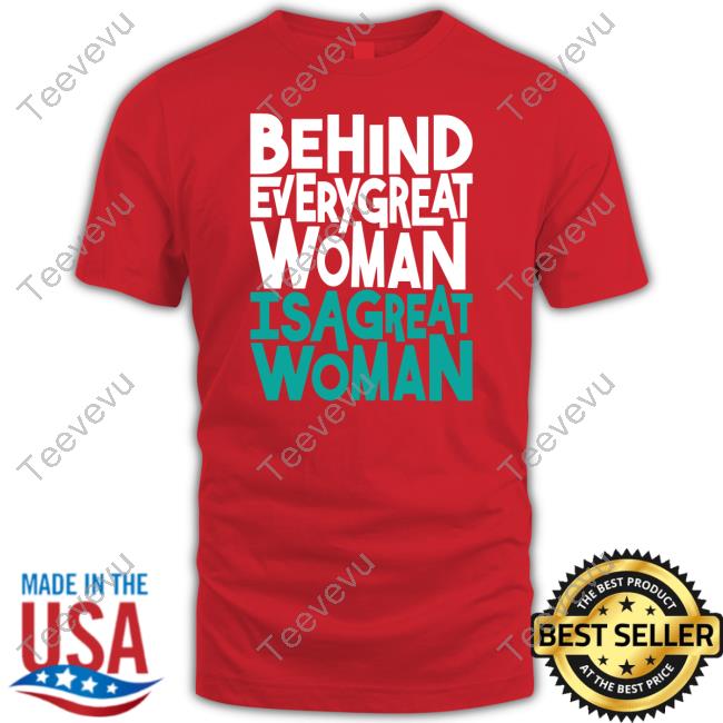 Behind Every Great Woman Is A Great Woman Hooded Sweatshirt