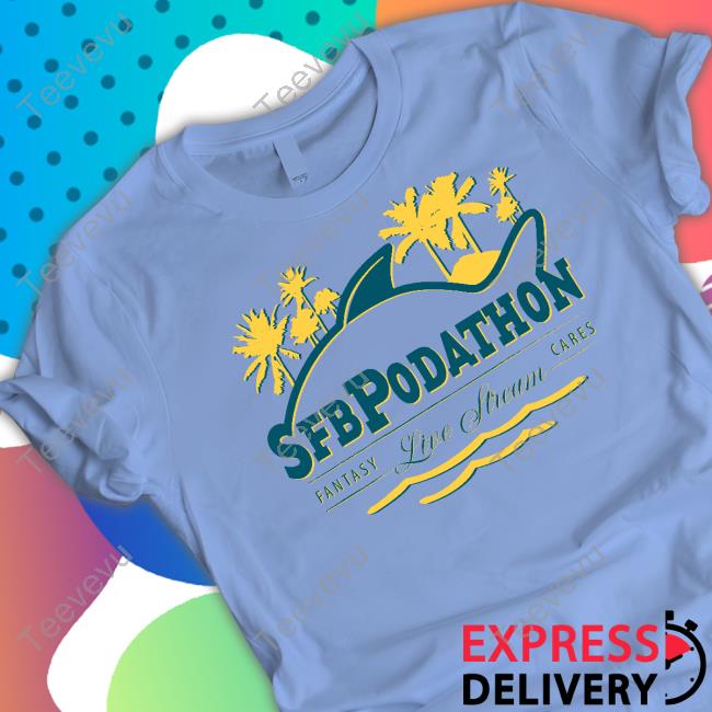 Sfb Podathon Live Stream Fantasy Cares New Shirt