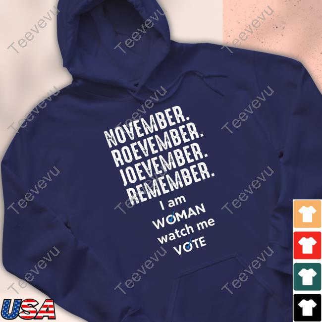 Beckybooleo November Roevember Joevember Remember I Am Woman Watch Me Vote Shirts
