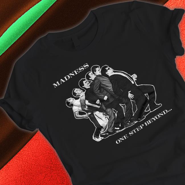 Madness Black One Step Beyond shirt Madness Black One Step Beyond Shirt
